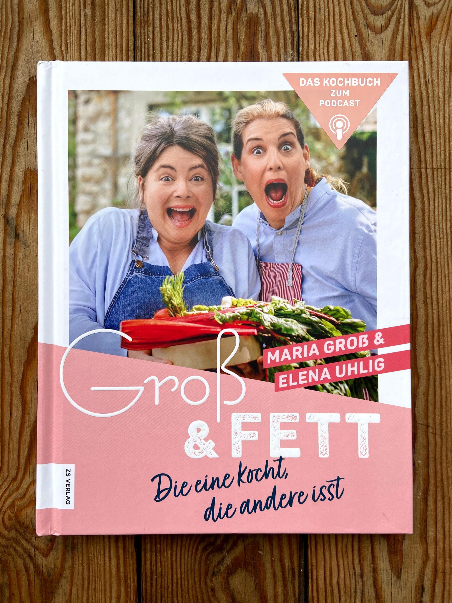 Das Kochbuch zum Podcast: Groß & Fett - Die eine kocht, die andere isst.